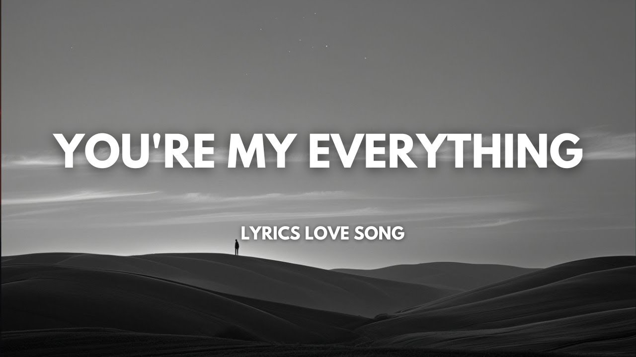 YOU'RE MY EVERYTHING 🫦 ENGLISH (LYRICS) ROMANTIC 💕 SUPER HIT SONG 2025🎵🎶 YOU'RE MY EVERYTHING 🫦 ENGLISH (LYRICS) ROMANTIC 💕 SUPER HIT SONG 2025🎵🎶