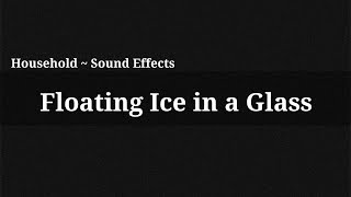 Floating Ice in a Glass / Sound Effect