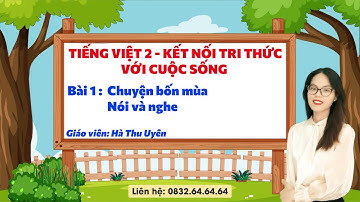 Tiếng Việt 2 Kết nối tri thức - Bài 1: Chuyện bốn mùa: Nói và nghe - Vinastudy