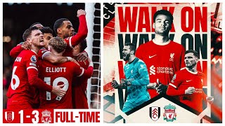 Liverpool's Thrilling Victory Over Fulham Ignites Premier League Title Race | Football Highlights