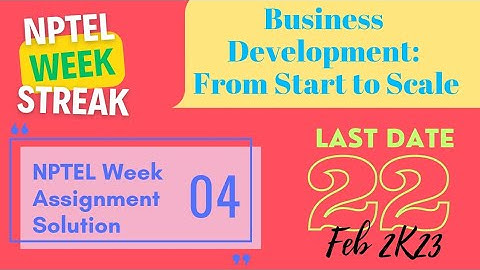 BUSINESS DEVELOPMENT: From Start to Scale | NPTEL week 4 assignment answers | Jan 2023 #quizanswer