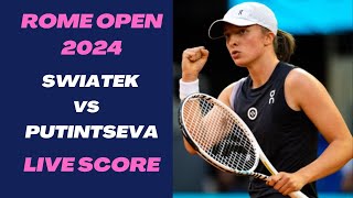 Swiatek vs Putintseva | WTA Rome 2024 Live Score