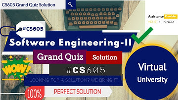 CS605 - Software Engineering-II Grand Quiz Perfect Solution with explanation ✓ | CS605 GrandQuiz Sol