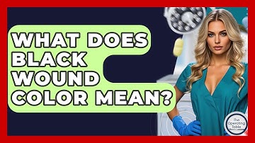 What Does Black Wound Color Mean? - The Operating Table