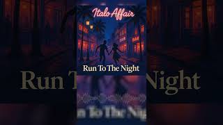 Italo Affair - Run To The Night (Alternativ Edit)