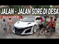 Jalan - Jalan Sore di Desa | AccordSX