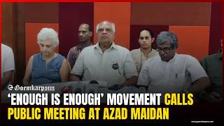 ‘Enough Is Enough’ Movement Calls Public Meeting At Azad Maidan On Goa Statehood Day