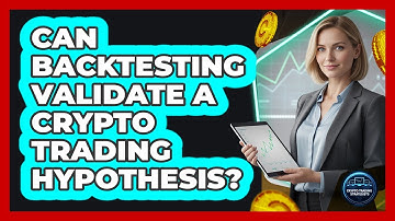Can Backtesting Validate A Crypto Trading Hypothesis?