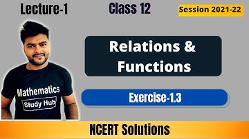 Chapter-1 Relation and Functions I Class 12 Maths I Exercise 1.3 I Session 2021-22 Safal Prime Batch