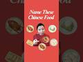 Can you name these Chinese food?