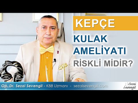 Kepçe Kulak Ameliyatı Riskli Mi? | Op. Dr. Sezai Sevengil - KBB Uzmanı