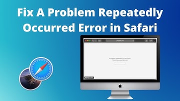 How To Fix Safari Error "A Problem Repeatedly Occurred" When Loading a Website on Mac - Working 2020