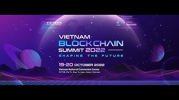 522 - Nhìn lại Sự Kiện Vietnam Blockchain Summit 2022 | Tiền Thuật Toán Đồng Hành Cùng VBS 2022