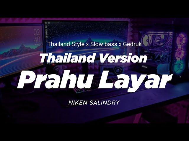 DJ PRAHU LAYAR THAILAND STYLE x SLOW BASS  prau layar versi thailand  NIKEN SALINDRY | DJ FEBRI class=