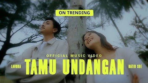 Tamu Undangan - LAVORA Ft Ratih SDE (Official Music Video) | Alasanku Milih Dee Mergo Kowe Nyepeleke
