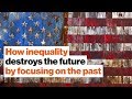 How inequality destroys the future by focusing on the past | Timothy Snyder | Big Think
