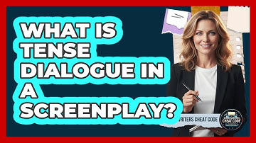 What Is Tense Dialogue In A Screenplay?