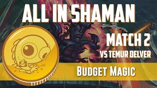 Budget Magic All In Shaman Vs Temur Delver Match 2