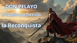 DON PELAYO: El Caudillo que Encendió la Reconquista | Historia Épica de Asturias