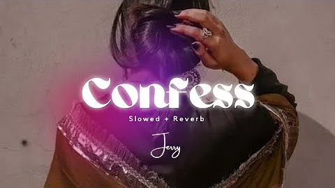 Confess 🌺 - Jerry - Slowed + Reverb - Lofi