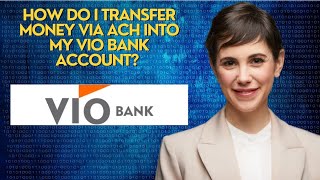 How do I transfer money via ACH into my Vio Bank account? 
