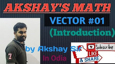 Vector(Introduction)L-01 for 12th class by Akshay Sir || CHSE ODISHA