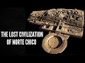 Norte Chico: The Oldest Civilizatio in the Americas 🌎