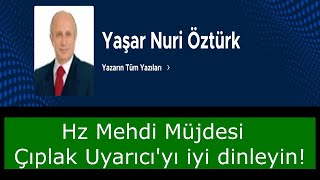 Yaşar Nuri Öztürkten Hz Mehdi Müjdesi Çıplak Uyarıcı Mesajı