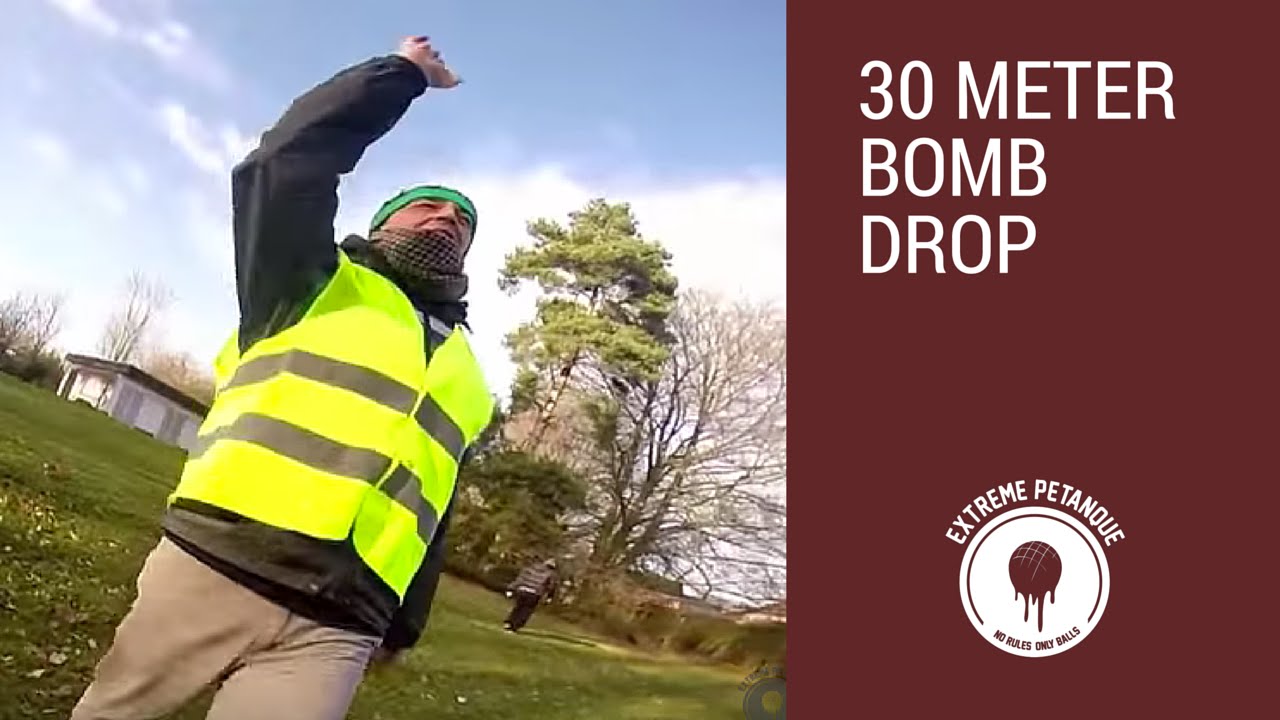 Extreme Petanque Inspiration: 30 meter bomb drop