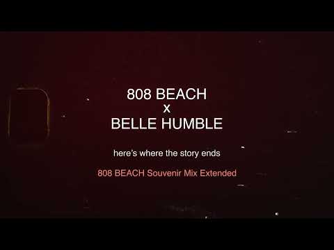 808 BEACH x Belle Humble - Here’s Where The Story Ends (808 BEACH Souvenir Mix Extended)