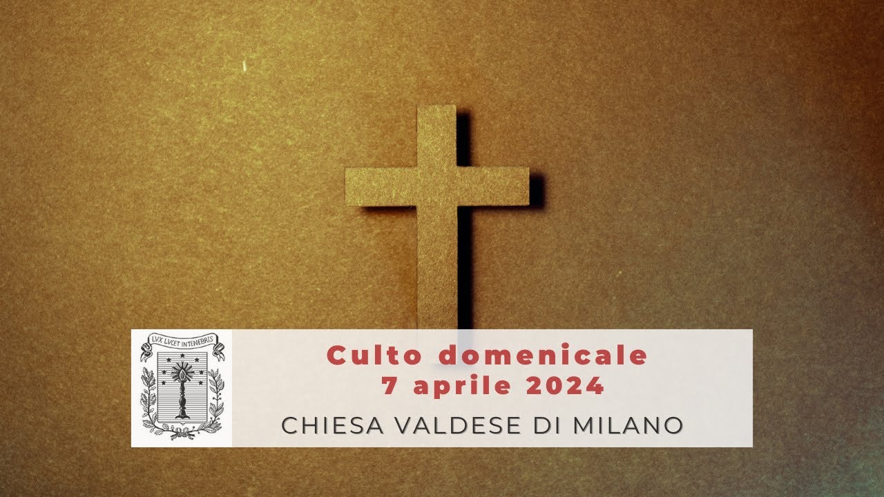 Culto domenicale - 7 aprile 2024 ore 10.45 - 1a domenica dopo Pasqua