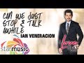 Can We Just Stop & Talk Awhile - Ian Veneracion (Lyrics)