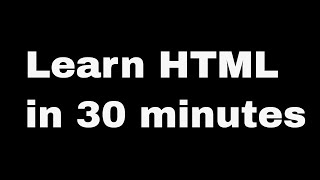 Learn HTML in 30 minutes