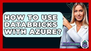 How To Use Databricks With Azure? - Next LVL Programming