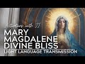 Mary magdalene divine bliss  light language activation