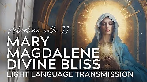 Mary Magdalene Divine Bliss | Light Language Activation