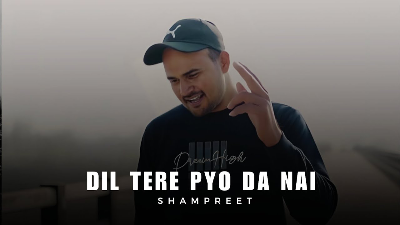 Dil Tere Pyo Da Nai  ShamPreet  Dil Tere Pio Da Ni  New Punjabi Song 2024