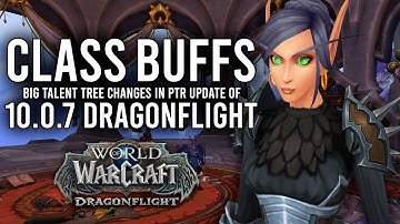 Class BUFFS And Improvements Arriving To 10.0.7 PTR Of Dragonflight!