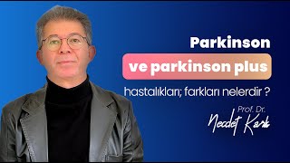 Parkinson Ve Parkinson Plus Hastalıkları Farkları Nelerdir ? Ik