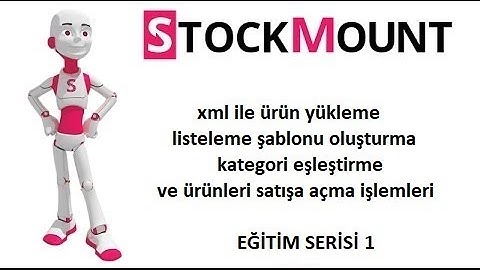 STOCKMOUNT XML YÜKLEME, XML İLE ÜRÜN YÜKLEME EĞİTİMLERİ   1   #stockmount