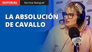 El editorial de Romina Manguel sobre la decisión de la Corte absolver a Cavallo por sobresueldos