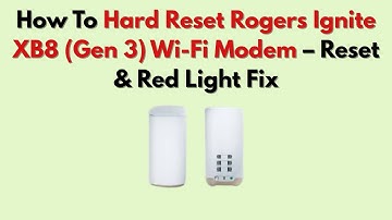 How To Hard Reset Rogers Ignite XB8 (Gen 3) Wi-Fi Modem – Reset & Red Light Fix