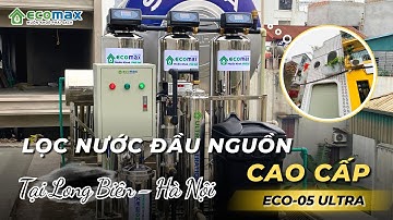 Hoàn Thiện Lắp Đặt Lọc Nước Đầu Nguồn ECO-05 Ultra Tại Long Biên - Hà Nội