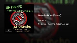 Al Pancho - Gimmi a Draw (Remix)