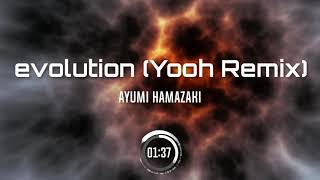 浜崎あゆみ - evolution (Yooh Remix)