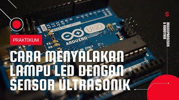 CARA MENYALAKAN LAMPU LED DENGAN SENSOR ULTRASONIK