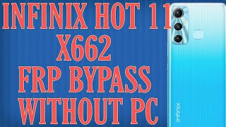 INFINIX HOT 11 X662 FRP BYPASS WITHOUT PC