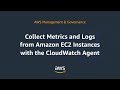 Collect Metrics and Logs from Amazon EC2 instances with the CloudWatch Agent