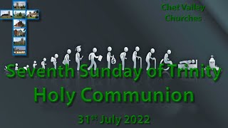 Chet Valley Holy Communion for the Seventh Sunday of Trinity 31st July 2022