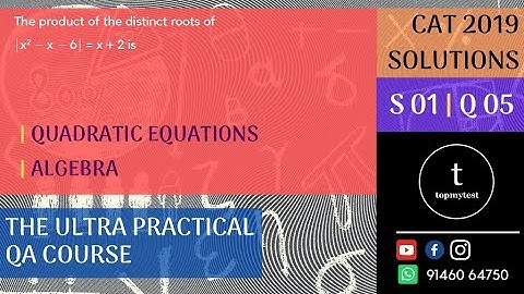 CAT 2019 QA Solutions | Slot 01 | Q 05 | QUADRATIC EQUATIONS | ALGEBRA